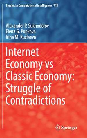 Internet Economy vs Classic Economy: Struggle of Contradictions de Alexander P. Sukhodolov