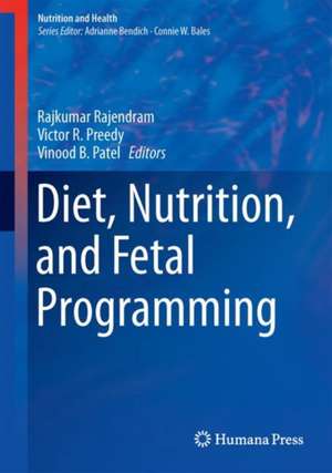 Diet, Nutrition, and Fetal Programming de Rajkumar Rajendram