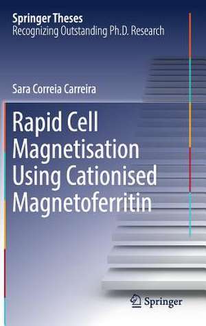 Rapid Cell Magnetisation Using Cationised Magnetoferritin de Sara Correia Carreira