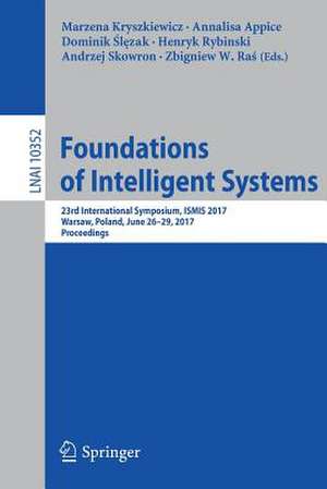 Foundations of Intelligent Systems: 23rd International Symposium, ISMIS 2017, Warsaw, Poland, June 26-29, 2017, Proceedings de Marzena Kryszkiewicz