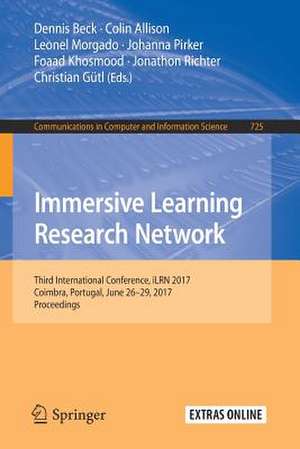 Immersive Learning Research Network: Third International Conference, iLRN 2017, Coimbra, Portugal, June 26–29, 2017. Proceedings de Dennis Beck