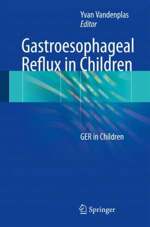 Gastroesophageal Reflux in Children: GER in Children de Yvan Vandenplas