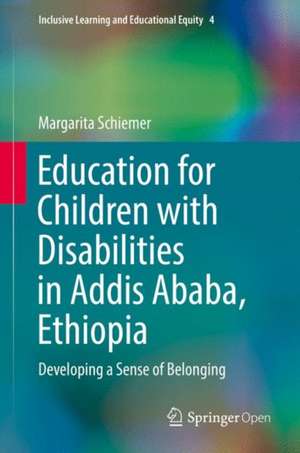 Education for Children with Disabilities in Addis Ababa, Ethiopia: Developing a Sense of Belonging de Margarita Schiemer