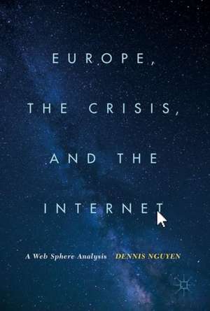 Europe, the Crisis, and the Internet: A Web Sphere Analysis de Dennis Nguyen