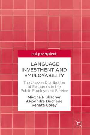 Language Investment and Employability: The Uneven Distribution of Resources in the Public Employment Service de Mi-Cha Flubacher