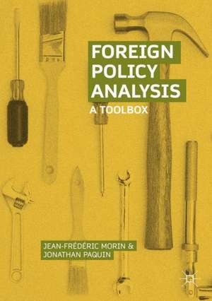 Foreign Policy Analysis: A Toolbox de Jean-Frédéric Morin