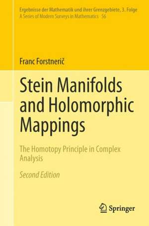 Stein Manifolds and Holomorphic Mappings: The Homotopy Principle in Complex Analysis de Franc Forstnerič