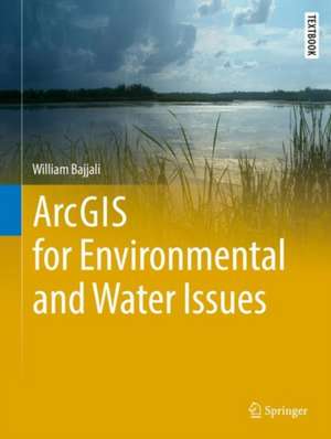 ArcGIS for Environmental and Water Issues de William Bajjali