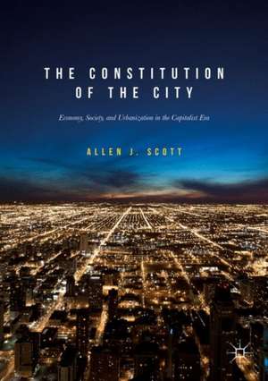 The Constitution of the City: Economy, Society, and Urbanization in the Capitalist Era de Allen J. Scott