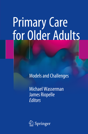 Primary Care for Older Adults: Models and Challenges de Michael Wasserman