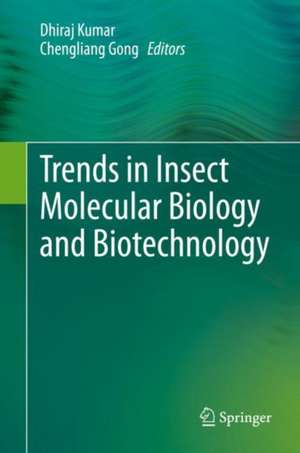 Trends in Insect Molecular Biology and Biotechnology de Dhiraj Kumar