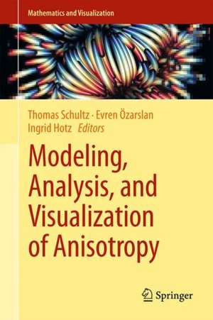 Modeling, Analysis, and Visualization of Anisotropy de Thomas Schultz