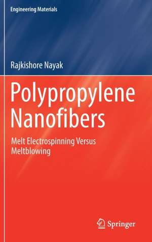 Polypropylene Nanofibers: Melt Electrospinning Versus Meltblowing de Rajkishore Nayak