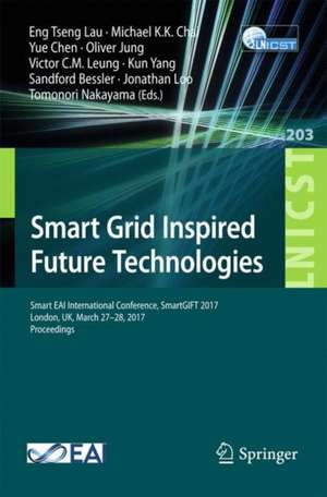 Smart Grid Inspired Future Technologies: Second EAI International Conference, SmartGIFT 2017, London, UK, March 27–28, 2017, Proceedings de Eng Tseng Lau