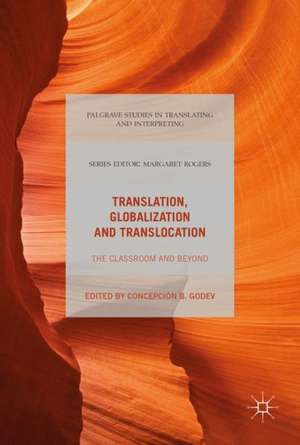 Translation, Globalization and Translocation: The Classroom and Beyond de Concepción B. Godev