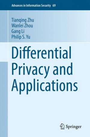 Differential Privacy and Applications de Tianqing Zhu