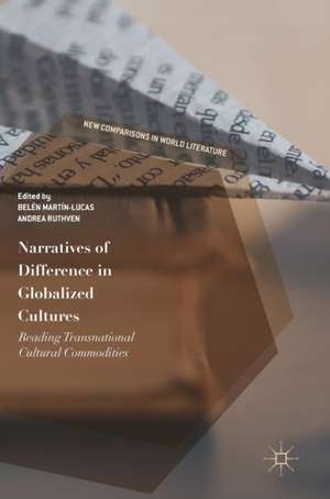 Narratives of Difference in Globalized Cultures: Reading Transnational Cultural Commodities de Belén Martín-Lucas