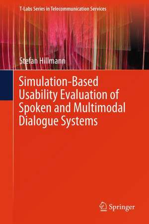 Simulation-Based Usability Evaluation of Spoken and Multimodal Dialogue Systems de Stefan Hillmann