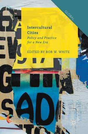 Intercultural Cities: Policy and Practice for a New Era de Bob W. White