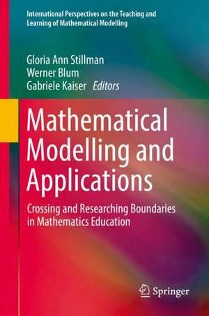 Mathematical Modelling and Applications: Crossing and Researching Boundaries in Mathematics Education de Gloria Ann Stillman