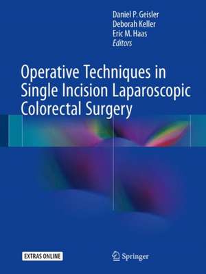 Operative Techniques in Single Incision Laparoscopic Colorectal Surgery de Daniel P. Geisler