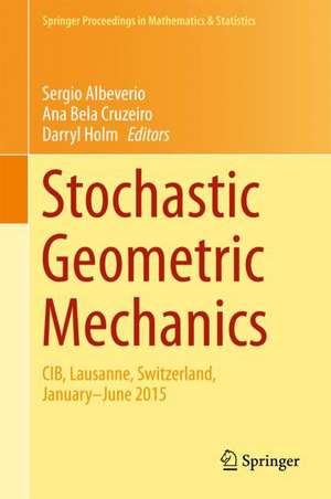 Stochastic Geometric Mechanics: CIB, Lausanne, Switzerland, January-June 2015 de Sergio Albeverio