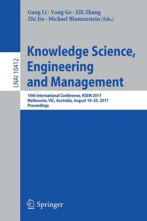 Knowledge Science, Engineering and Management: 10th International Conference, KSEM 2017, Melbourne, VIC, Australia, August 19-20, 2017, Proceedings de Gang Li