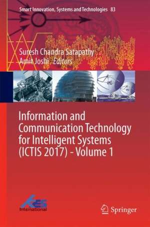 Information and Communication Technology for Intelligent Systems (ICTIS 2017) - Volume 1 de Suresh Chandra Satapathy