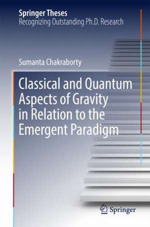 Classical and Quantum Aspects of Gravity in Relation to the Emergent Paradigm de Sumanta Chakraborty