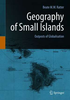 Geography of Small Islands: Outposts of Globalisation de Beate M.W. Ratter