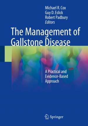 The Management of Gallstone Disease: A Practical and Evidence-Based Approach de Michael R. Cox