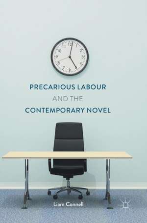 Precarious Labour and the Contemporary Novel de Liam Connell