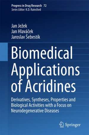 Biomedical Applications of Acridines: Derivatives, Syntheses, Properties and Biological Activities with a Focus on Neurodegenerative Diseases de Jan Ježek