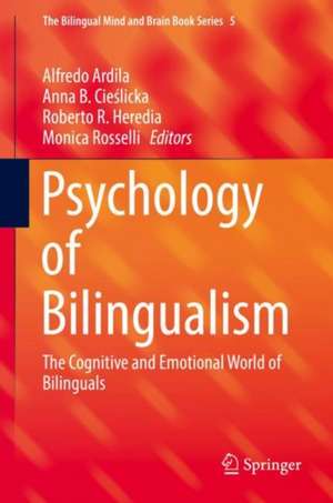 Psychology of Bilingualism: The Cognitive and Emotional World of Bilinguals de Alfredo Ardila