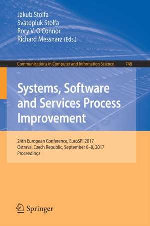 Systems, Software and Services Process Improvement: 24th European Conference, EuroSPI 2017, Ostrava, Czech Republic, September 6–8, 2017, Proceedings de Jakub Stolfa