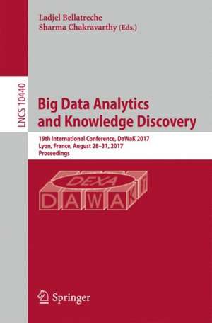 Big Data Analytics and Knowledge Discovery: 19th International Conference, DaWaK 2017, Lyon, France, August 28–31, 2017, Proceedings de Ladjel Bellatreche