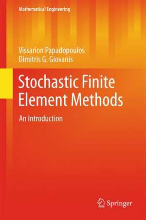 Stochastic Finite Element Methods: An Introduction de Vissarion Papadopoulos