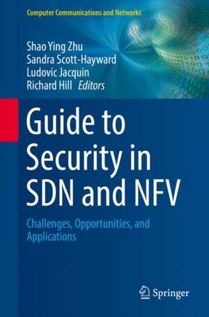 Guide to Security in SDN and NFV: Challenges, Opportunities, and Applications de Shao Ying Zhu