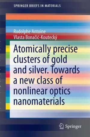 Liganded silver and gold quantum clusters. Towards a new class of nonlinear optical nanomaterials de Rodolphe Antoine