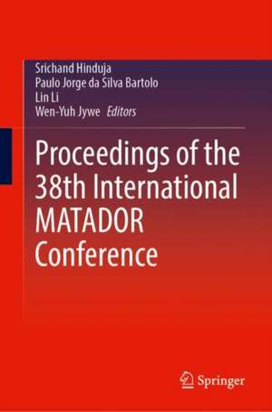 Proceedings of the 38th International MATADOR Conference de Srichand Hinduja