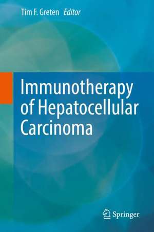 Immunotherapy of Hepatocellular Carcinoma de Tim F. Greten