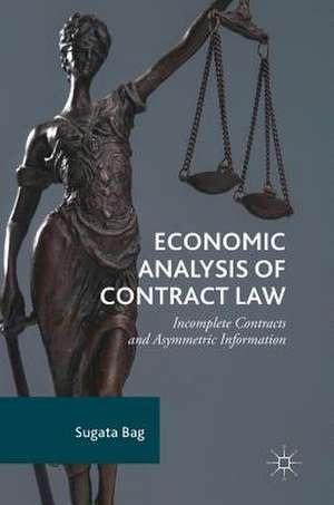 Economic Analysis of Contract Law: Incomplete Contracts and Asymmetric Information de Sugata Bag