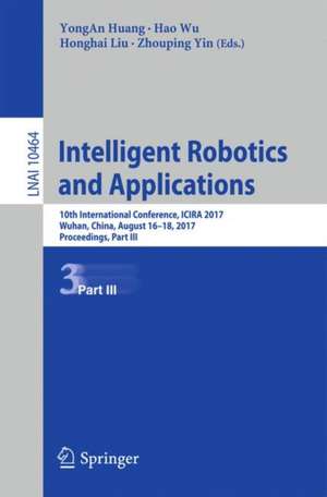 Intelligent Robotics and Applications: 10th International Conference, ICIRA 2017, Wuhan, China, August 16–18, 2017, Proceedings, Part III de YongAn Huang