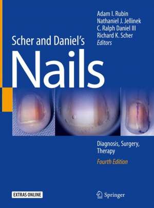 Scher and Daniel's Nails: Diagnosis, Surgery, Therapy de Adam I. Rubin