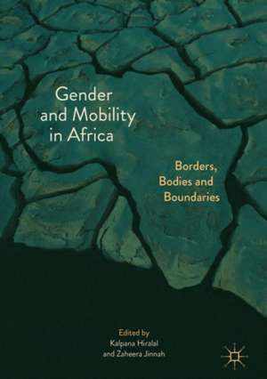 Gender and Mobility in Africa: Borders, Bodies and Boundaries de Kalpana Hiralal