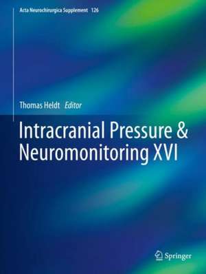 Intracranial Pressure & Neuromonitoring XVI de Thomas Heldt