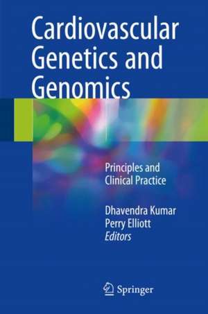 Cardiovascular Genetics and Genomics: Principles and Clinical Practice de Dhavendra Kumar