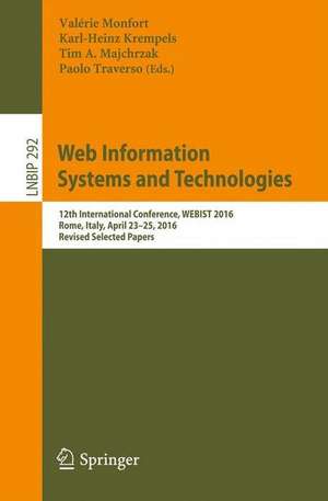 Web Information Systems and Technologies: 12th International Conference, WEBIST 2016, Rome, Italy, April 23–25, 2016, Revised Selected Papers de Valérie Monfort