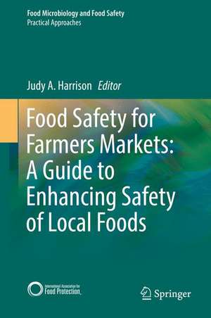 Food Safety for Farmers Markets: A Guide to Enhancing Safety of Local Foods de Judy A. Harrison