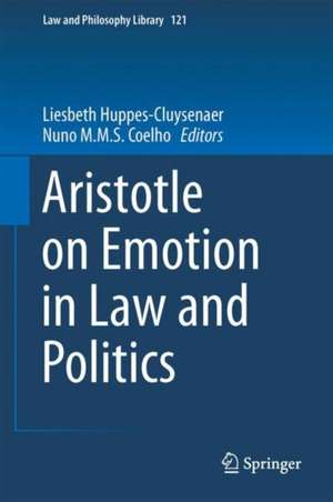 Aristotle on Emotions in Law and Politics de Liesbeth Huppes-Cluysenaer